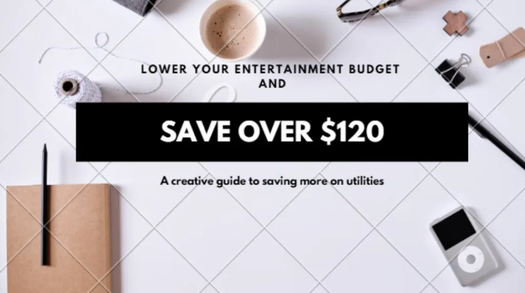Lower Your Entertainment Expense and Save Over $120
